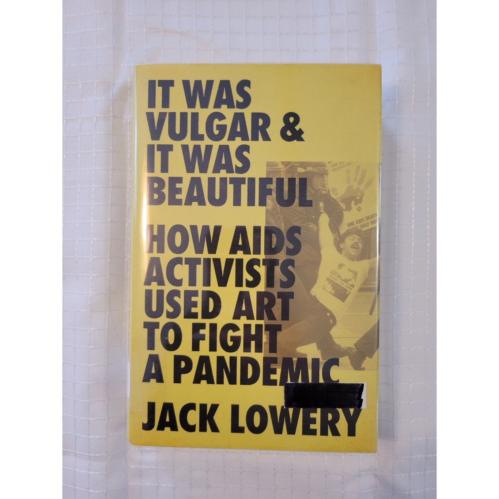 It Was Vulgar & It Was Beautiful Jack Lowery AIDS Activism Art History Hardcover